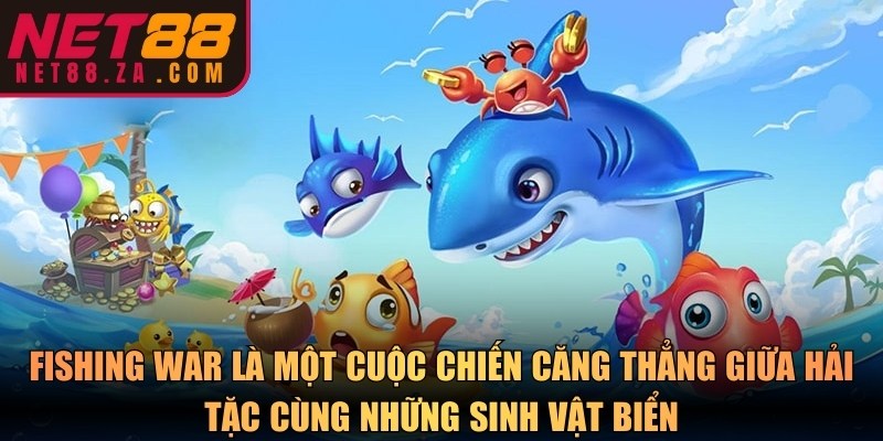 Fishing War là một cuộc chiến căng thẳng giữa hải tặc cùng những sinh vật biển