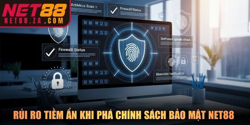 Rủi ro tiềm ẩn khi phá chính sách bảo mật Net88 rõ ràng