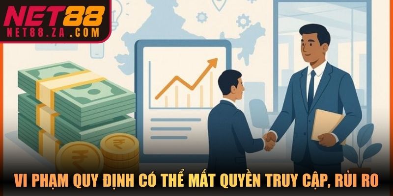 Vi phạm quy định có thể gây mất quyền truy cập, rủi ro