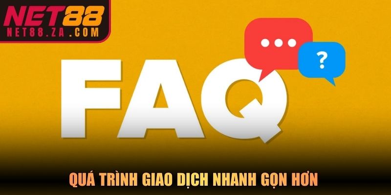 Quá trình giao dịch nhanh gọn hơn khi có lời giải đáp