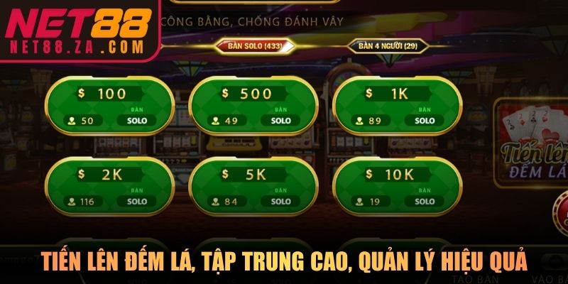 Tiến lên đếm lá, tập trung cao, quản lý hiệu quả game bài Net88