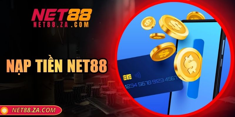 Nạp Tiền Net88 An Toàn, Nhanh Chóng Hiệu Quả Nhất 2026