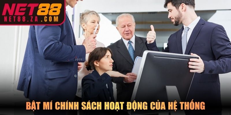 Bật mí chính sách hoạt động của hệ thống