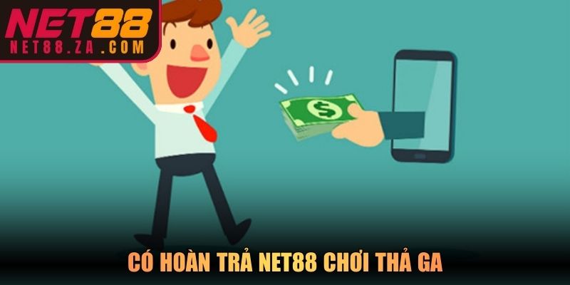 Có hoàn trả Net88 chơi thả ga