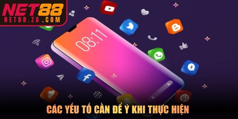 Các yếu tố cần để ý khi thực hiện