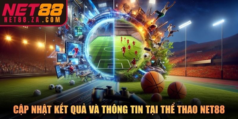 Cập nhật kết quả và thông tin tại thể thao Net88